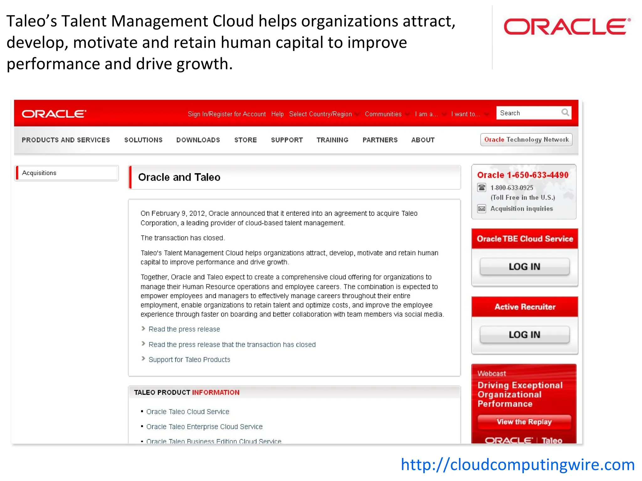 Taleo’s Talent Management Cloud helps organizations attract,
develop, motivate and retain human capital to improve
performance and drive growth.




                                                    http://cloudcomputingwire.com
 