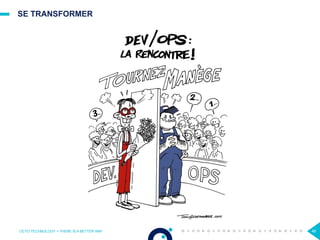 SE TRANSFORMER
OCTO TECHNOLOGY > THERE IS A BETTER WAY 48
 