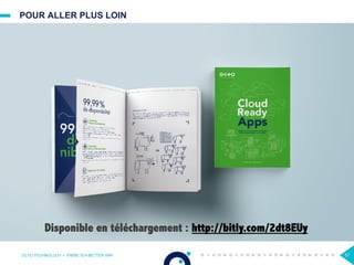 POUR ALLER PLUS LOIN
OCTO TECHNOLOGY > THERE IS A BETTER WAY 57
Disponible en téléchargement : http://bitly.com/2dt8EUy
 