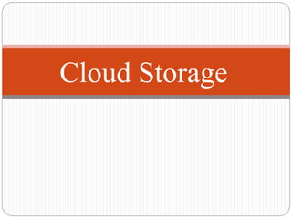 Cloud Storage
 