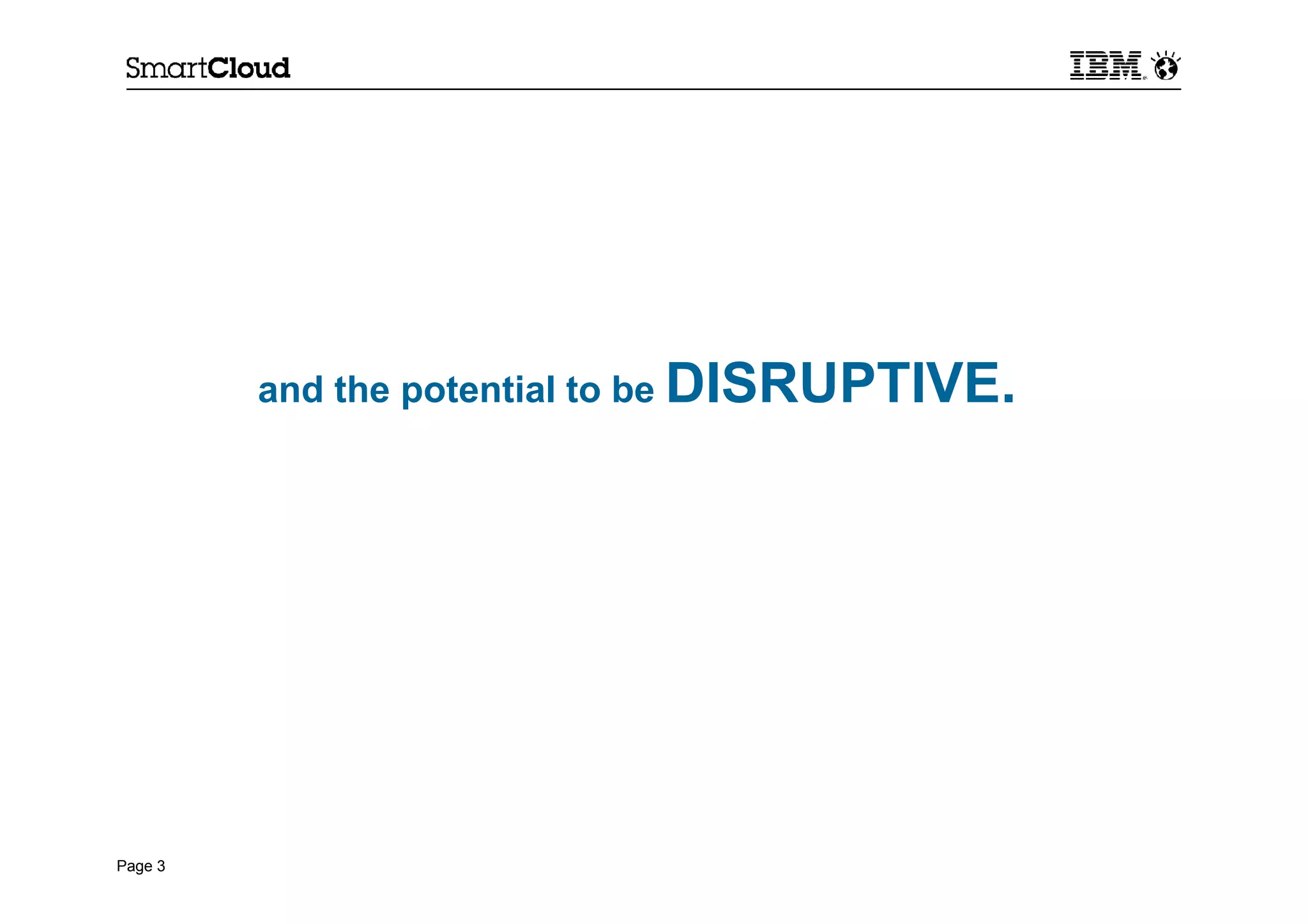 Page 3
and the potential to be DISRUPTIVE.
 