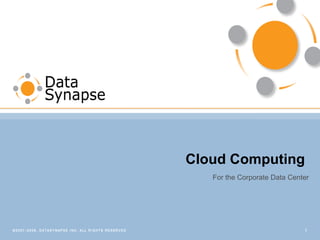 Cloud Computing  For the Corporate Data Center 