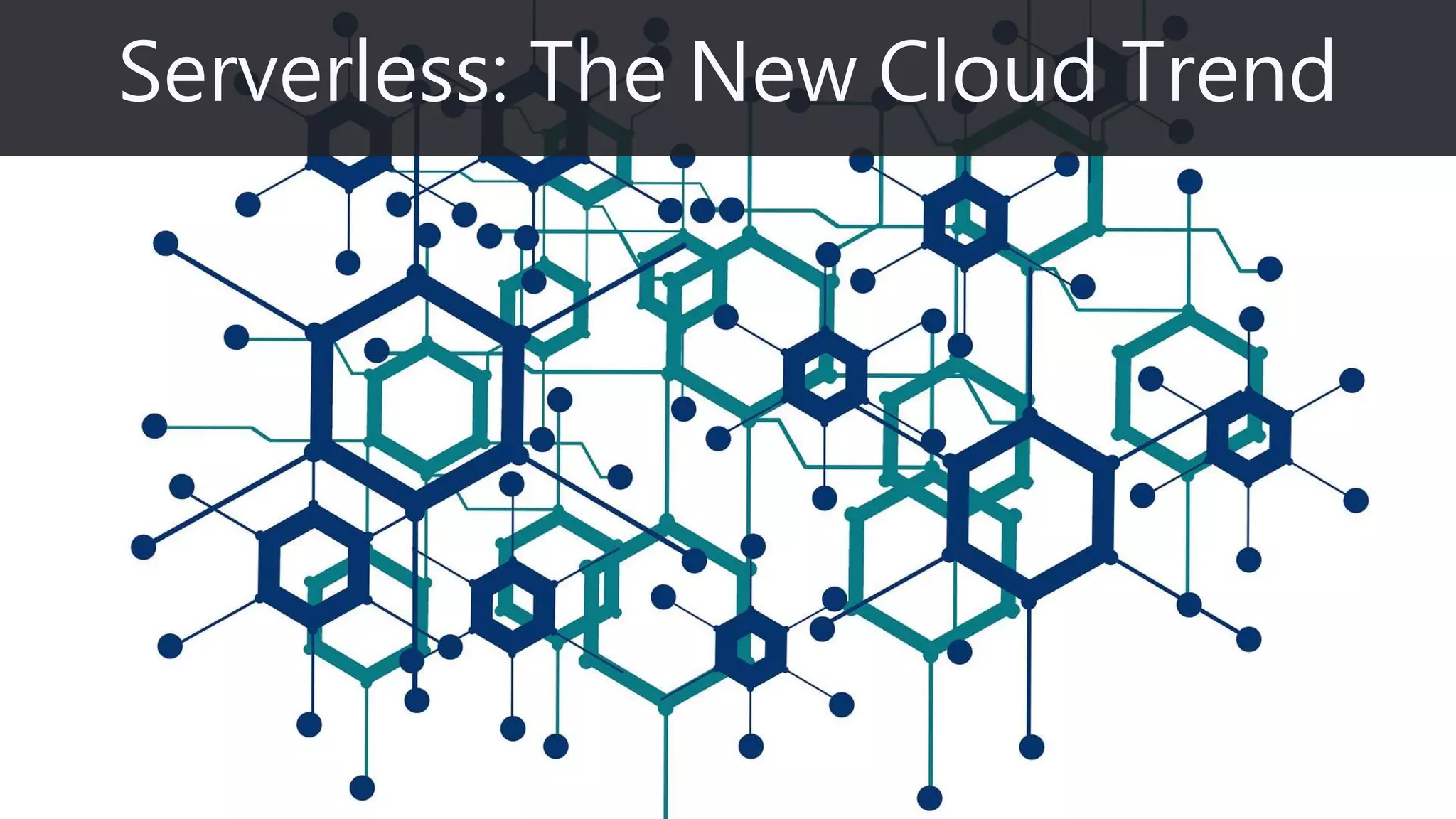 Serverless: The New Cloud Trend
 