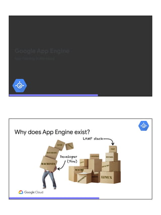 Google App Engine
App-hosting in the cloud
Why does App Engine exist?
 
