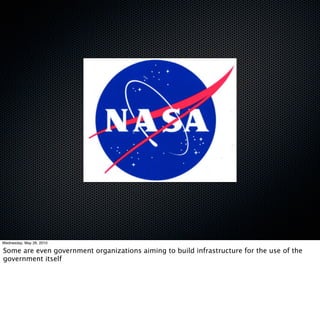 Wednesday, May 26, 2010

Some are even government organizations aiming to build infrastructure for the use of the
government itself
 