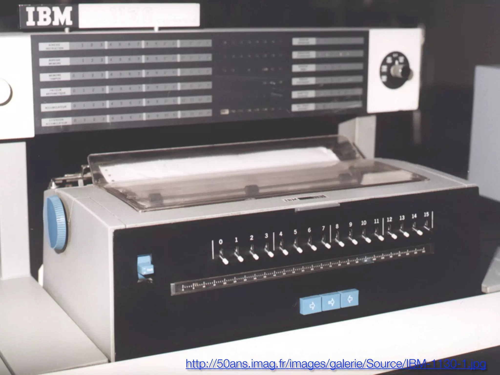 http://50ans.imag.fr/images/galerie/Source/IBM-1130-1.jpg
 