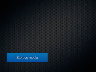 Storage media
 