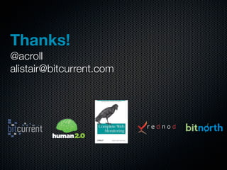 Thanks!
@acroll
alistair@bitcurrent.com
 
