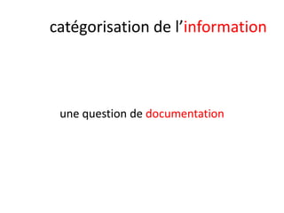 catégorisation de l’information

une question de documentation

 