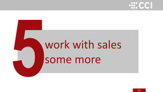 45
work with sales
some more
 