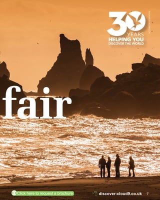 RAGNAR TH SIGURDSSON 
fair 
ZClick here to request a brochure 8 discover-cloud9.co.uk 7 
 