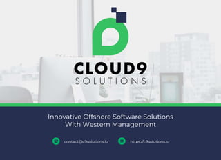 Innovative Offshore Software Solutions
With Western Management
contact@c9solutions.io https://c9solutions.io
 