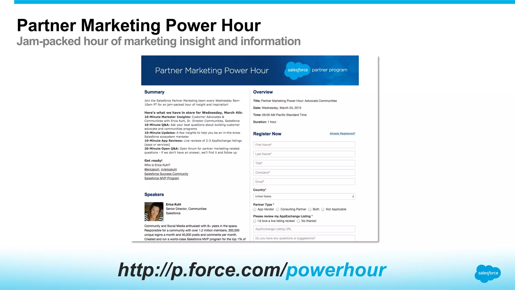 Partner Marketing Power Hour
Jam-packed hour of marketing insight and information
http://p.force.com/powerhour
 