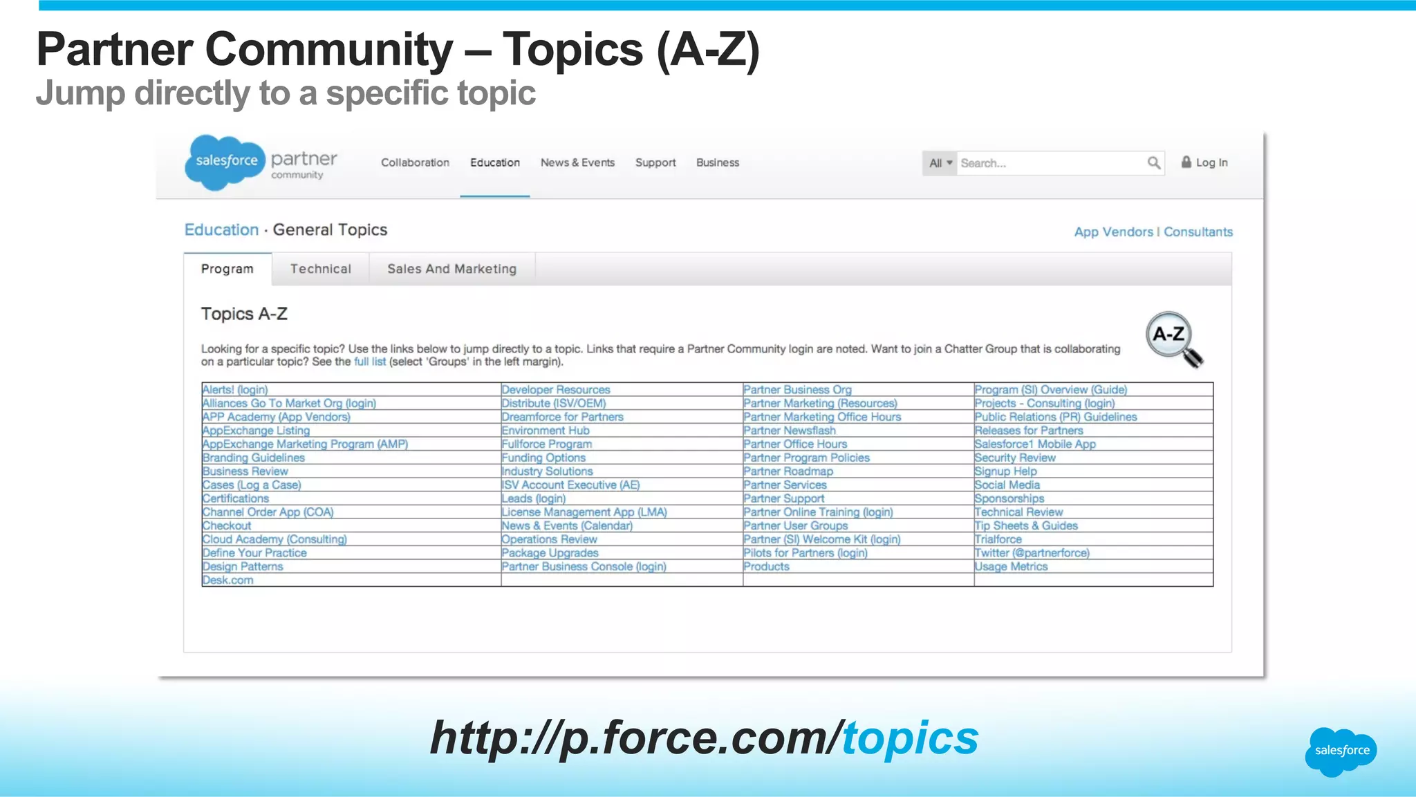 Partner Community – Topics (A-Z)
Jump directly to a specific topic
http://p.force.com/topics
 