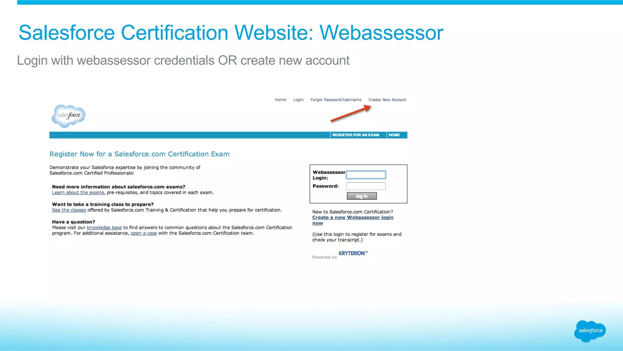 Salesforce Certification Website: Webassessor
​ Login with webassessor credentials OR create new account
 