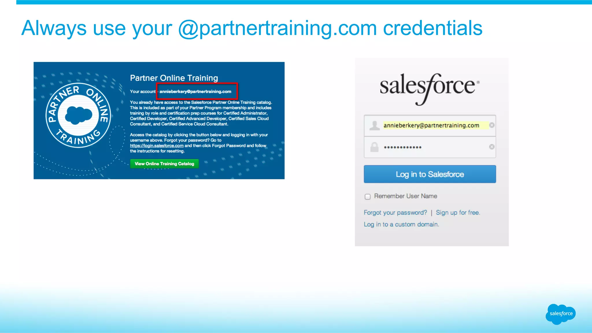 Always use your @partnertraining.com credentials
 