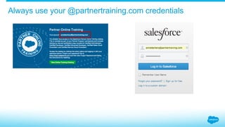 Always use your @partnertraining.com credentials
 