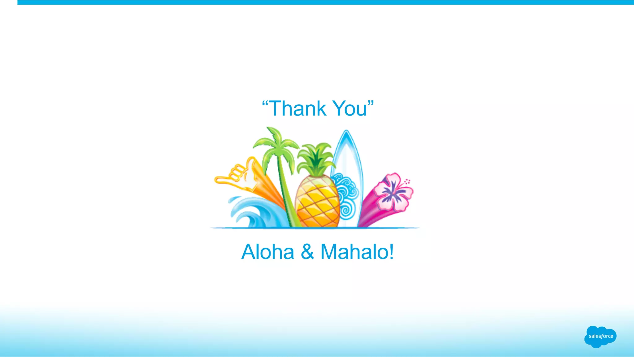 Aloha & Mahalo!
“Thank You”
 