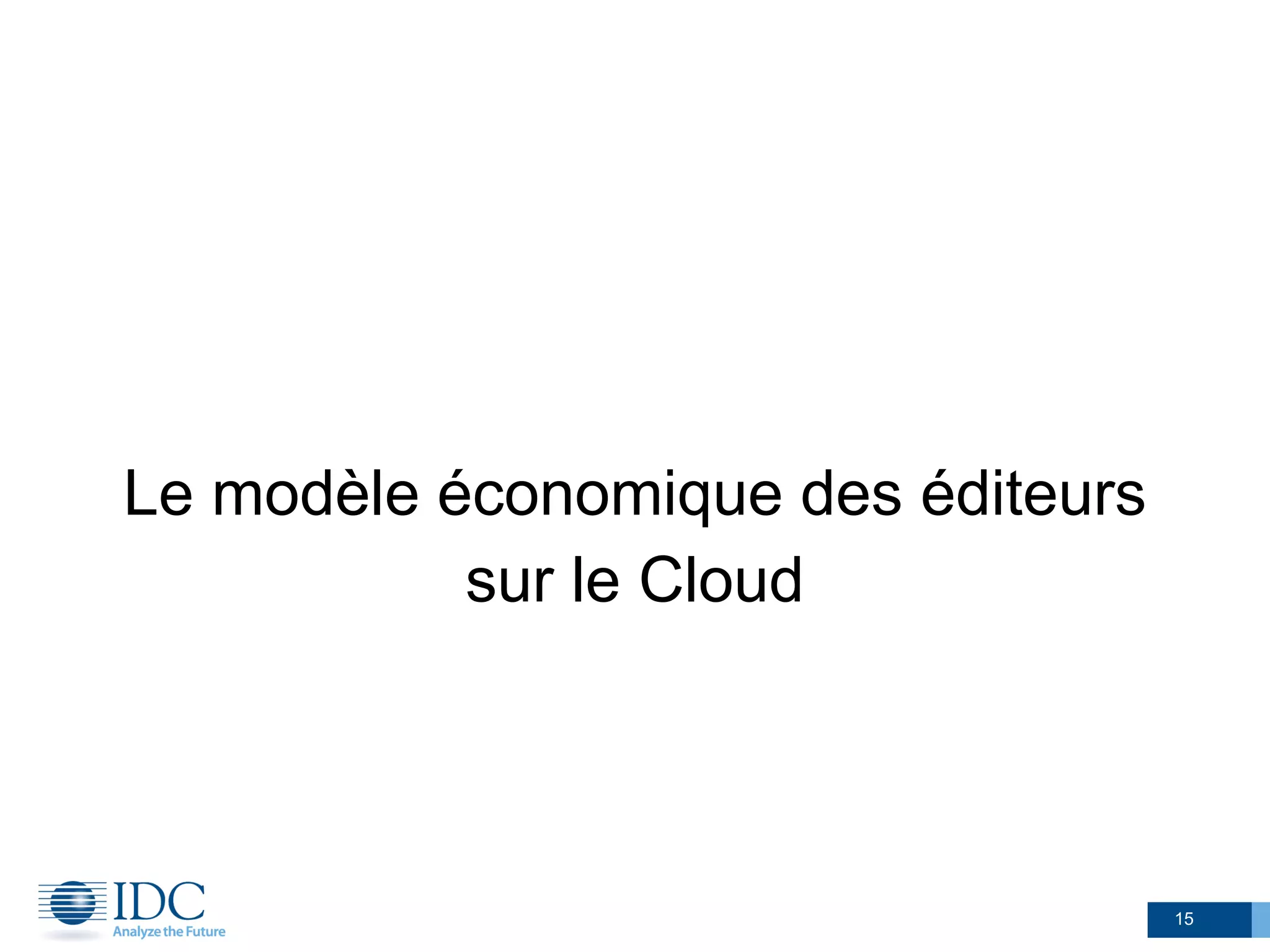 Le modèle économique des éditeurs
sur le Cloud
15
 