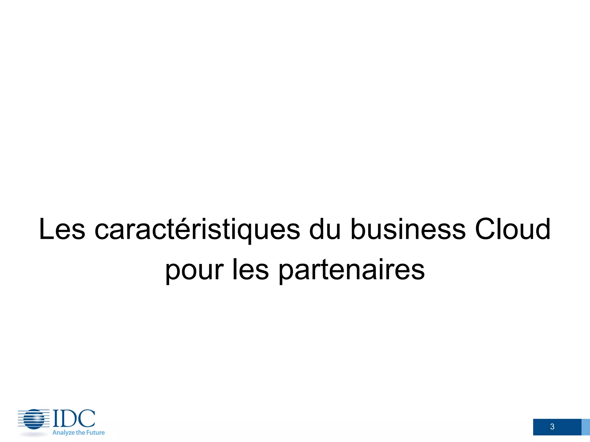 Les caractéristiques du business Cloud
pour les partenaires
3
 