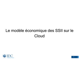 Le modèle économique des SSII sur le
Cloud
11
 