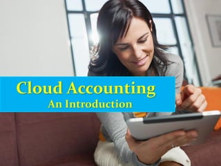 Cloud Accounting
An Introduction
 