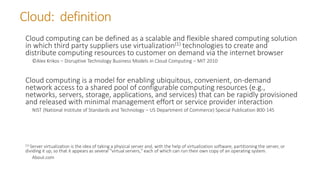 Cloud: definition
Cloud computing can be defined as a scalable and flexible shared computing solution
in which third party...