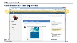 © 2017 IBM Corporation
IBM Connections Cloud
Page 14
Announcements, user experience
 