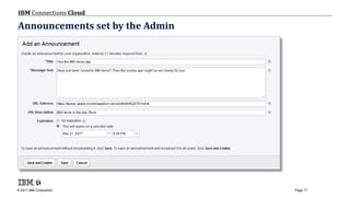 © 2017 IBM Corporation
IBM Connections Cloud
Page 17
Announcements set by the Admin
 