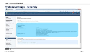© 2017 IBM Corporation
IBM Connections Cloud
Page 30
System Settings - Security
 