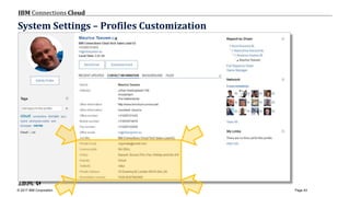 © 2017 IBM Corporation
IBM Connections Cloud
Page 43
System Settings – Profiles Customization
 