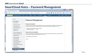 © 2017 IBM Corporation
IBM Connections Cloud
Page 72
SmartCloud Notes – Password Management
 