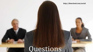 © 2017 IBM Corporation
IBM Connections Cloud
Page 99
Questions
http://ibmcloud.com/social
 