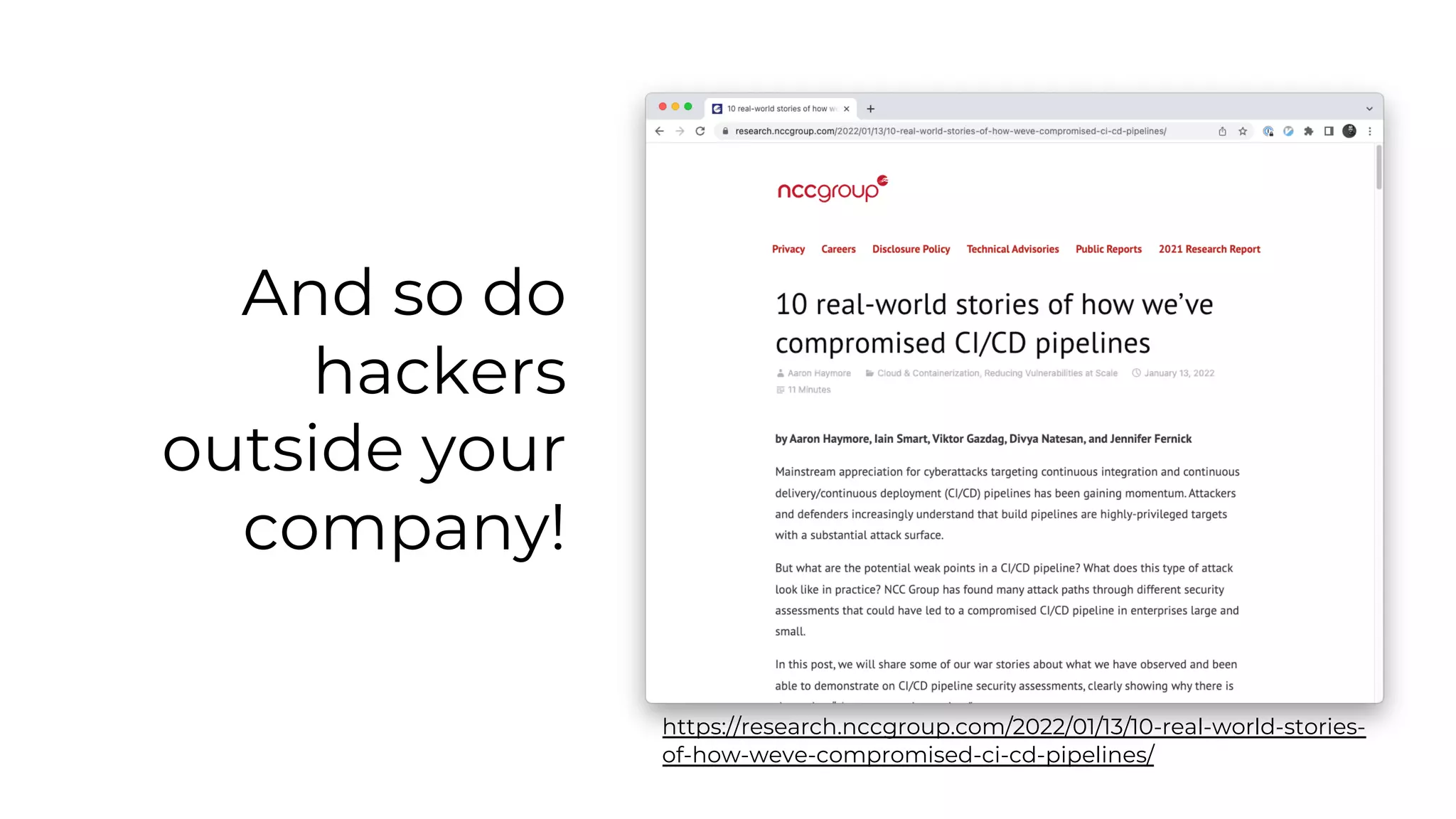 And so do
hackers
outside your
company!
https://research.nccgroup.com/2022/01/13/10-real-world-stories-
of-how-weve-compromised-ci-cd-pipelines/
 