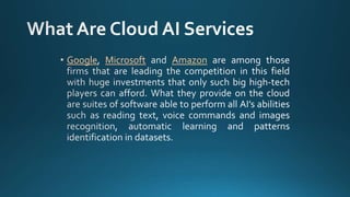Cloud Artificial Intelligence services | PPTX