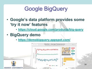 Google BigQuery
• Google‟s data platform provides some
„try it now‟ features
• https://cloud.google.com/products/big-query...