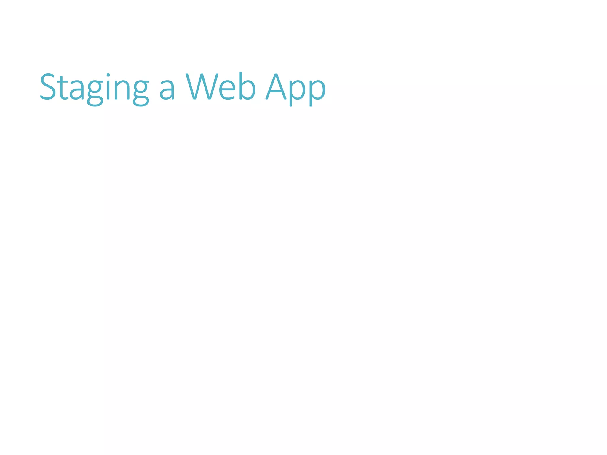 Staging a Web App
 