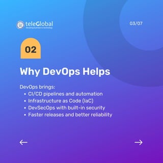 Why DevOps Helps
03/07
DevOps brings:
CI/CD pipelines and automation
Infrastructure as Code (IaC)
DevSecOps with built-in security
Faster releases and better reliability
02