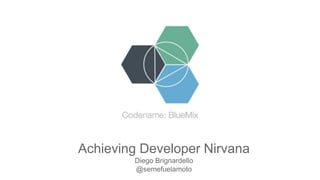Cloud for Developers, Focus on your APP! 
Diego Brignardello 
@semefuelamoto  