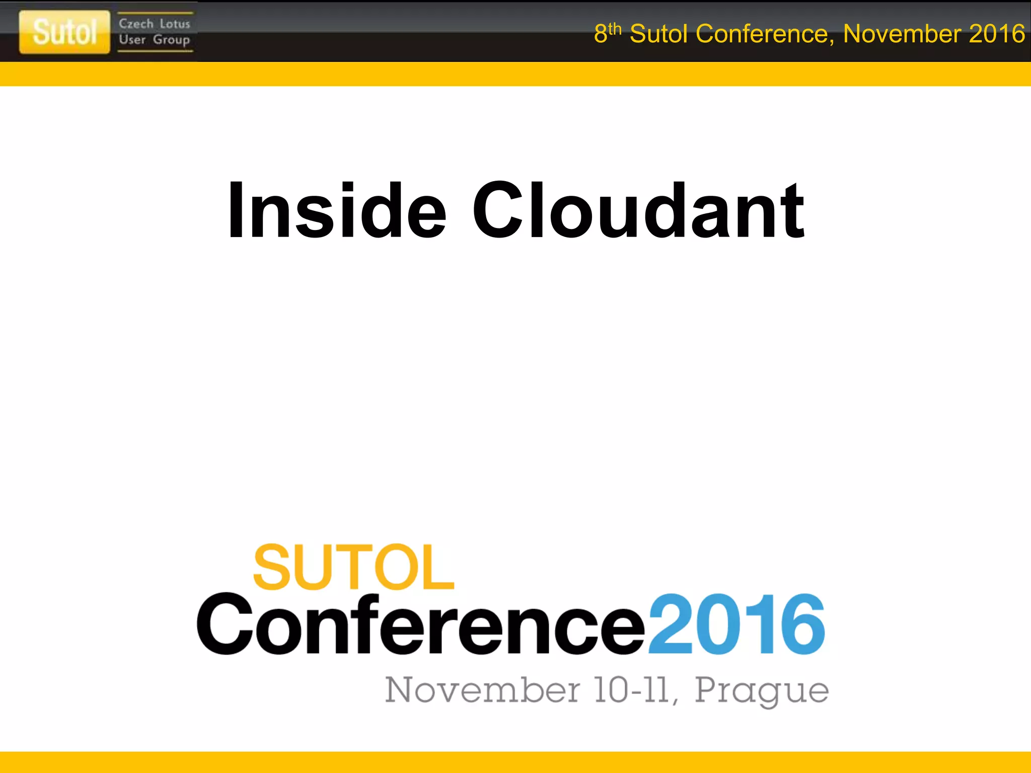 8th Sutol Conference, November 2016
Inside Cloudant
 