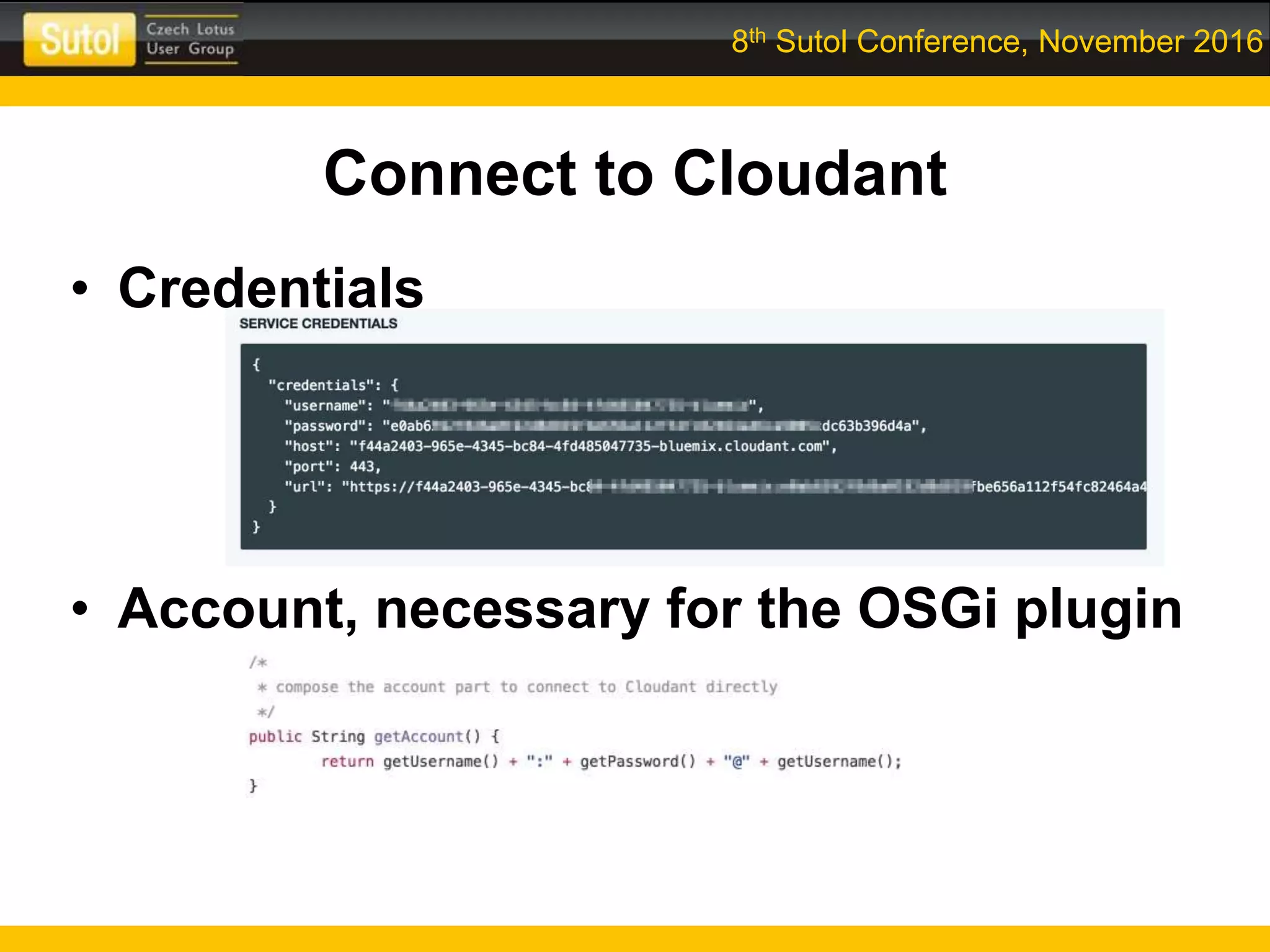 8th Sutol Conference, November 2016
Connect to Cloudant
• Credentials
• Account, necessary for the OSGi plugin
 