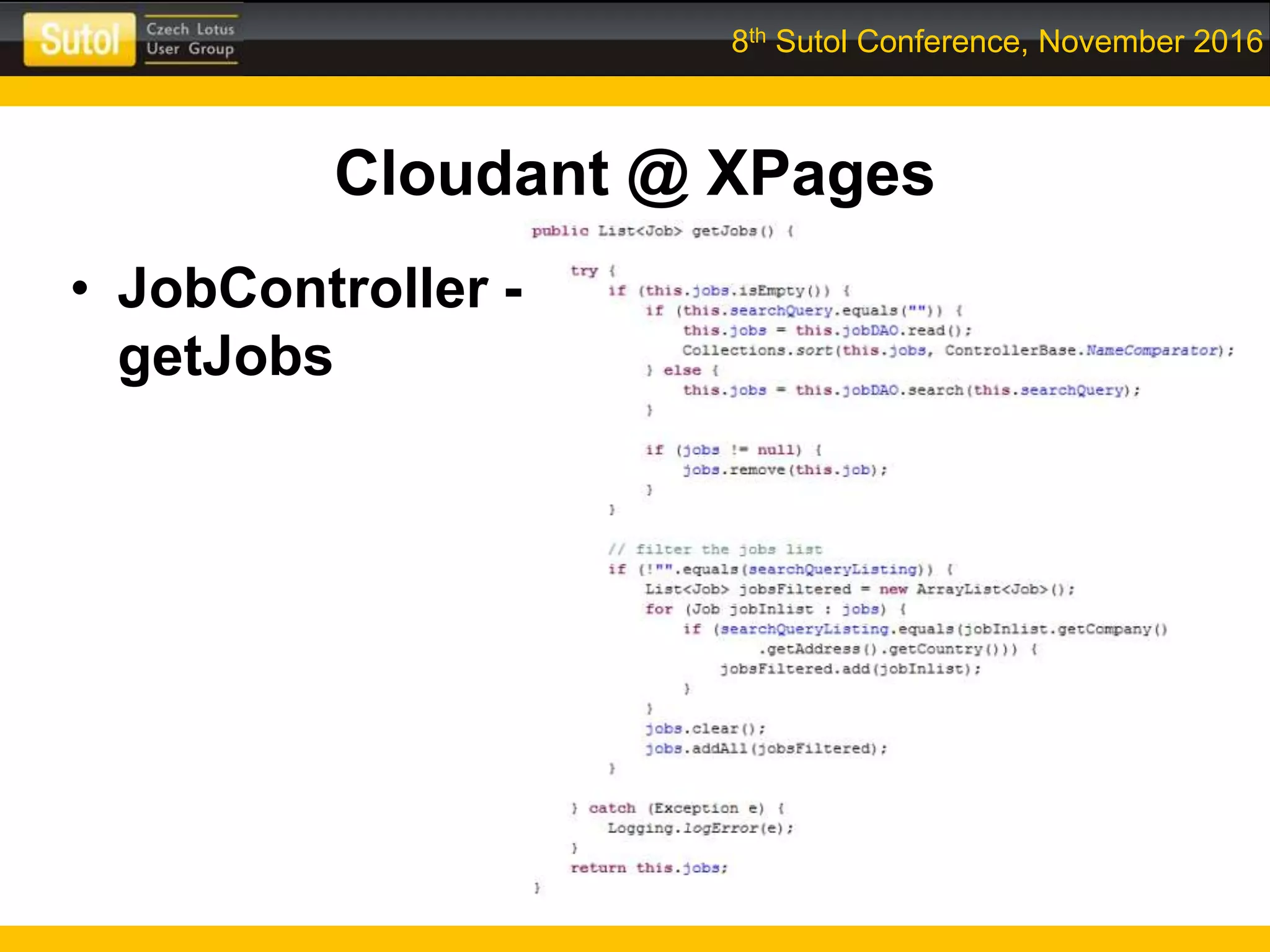 8th Sutol Conference, November 2016
Cloudant @ XPages
• JobController -
getJobs
 