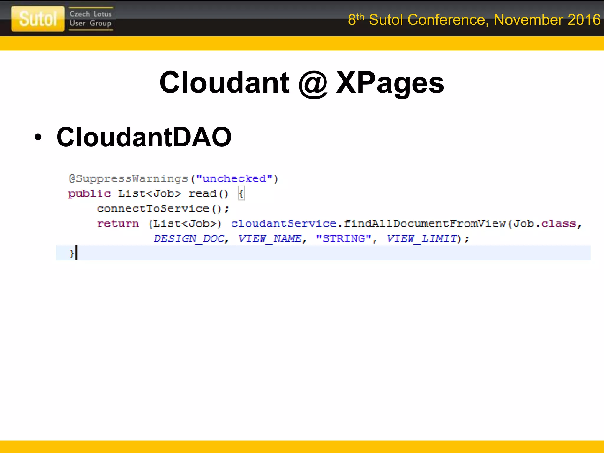 8th Sutol Conference, November 2016
Cloudant @ XPages
• CloudantDAO
 