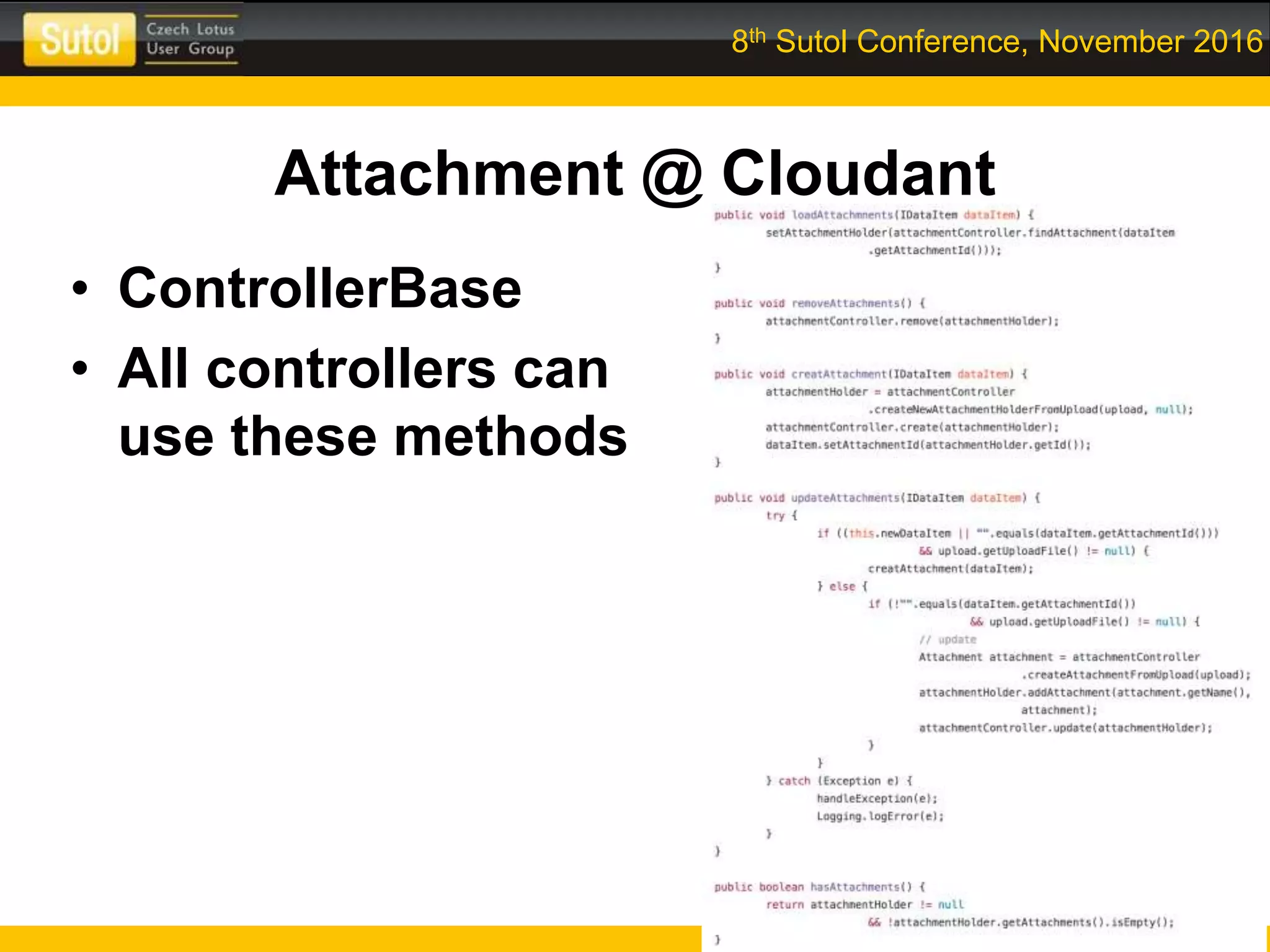 8th Sutol Conference, November 2016
Attachment @ Cloudant
• ControllerBase
• All controllers can
use these methods
 