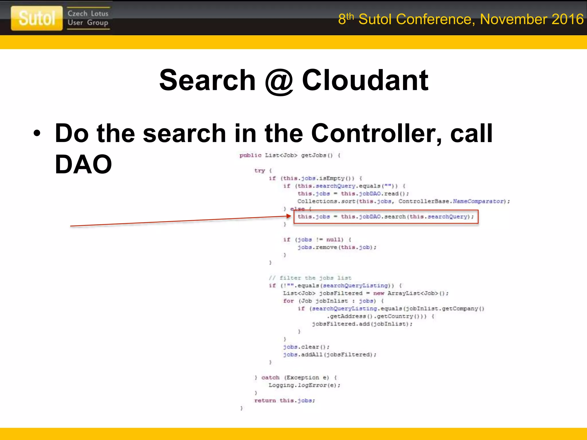 8th Sutol Conference, November 2016
Search @ Cloudant
• Do the search in the Controller, call
DAO
 