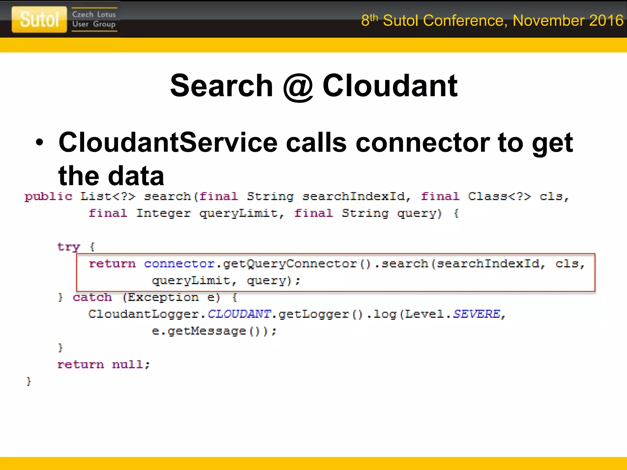 8th Sutol Conference, November 2016
Search @ Cloudant
• CloudantService calls connector to get
the data
 