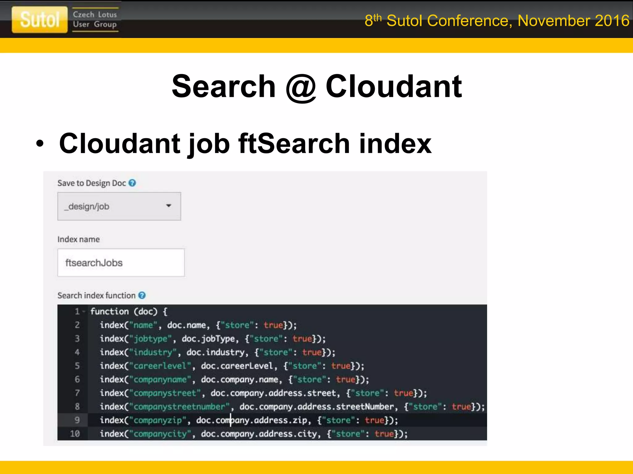 8th Sutol Conference, November 2016
Search @ Cloudant
• Cloudant job ftSearch index
 