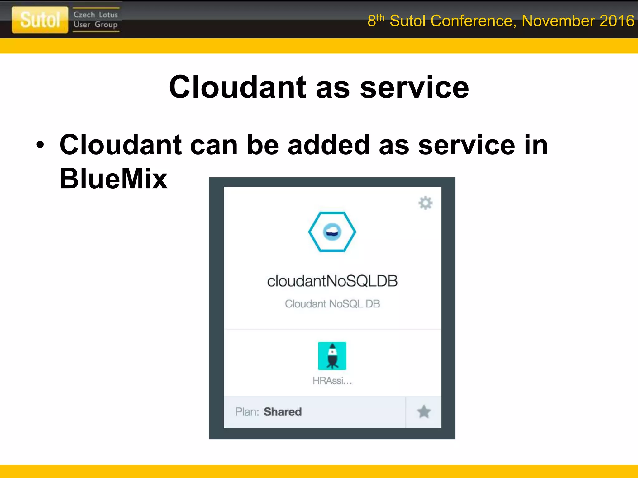 8th Sutol Conference, November 2016
Cloudant as service
• Cloudant can be added as service in
BlueMix
 