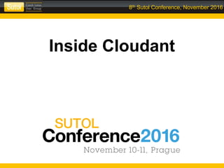 8th Sutol Conference, November 2016
Inside Cloudant
 