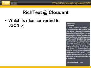 8th Sutol Conference, November 2016
RichText @ Cloudant
• Which is nice converted to
JSON ;-)
 